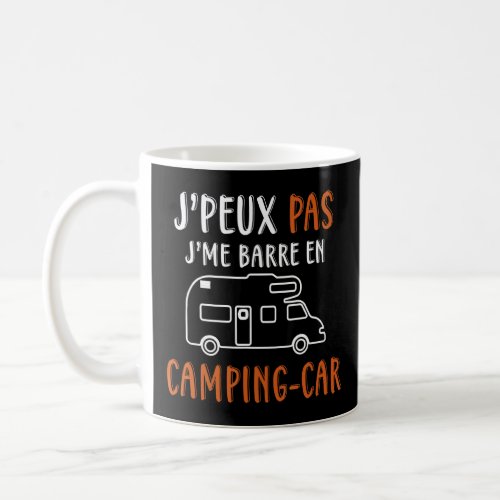 Mens Humour  Jpeux Pas Jme Barre En Campervan F Coffee Mug