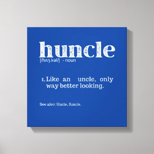 Mens Huncle Definition, Like An Uncle Only Way Canvas Print