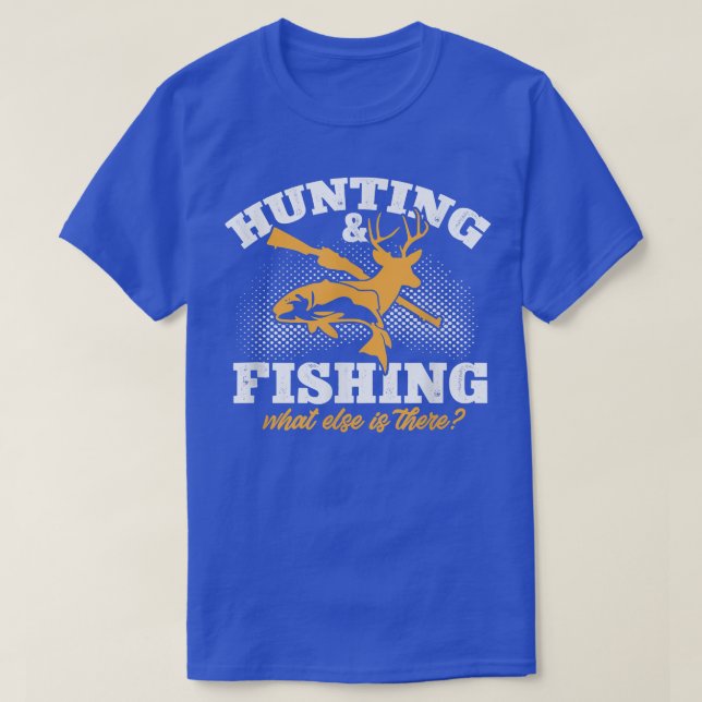 Mens Hunting & Fishing What Else is There Funny Fi T-Shirt (Design Front)