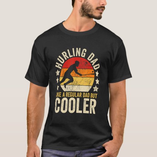 Mens Hurling Dad Like A Regular Dad But Cooler Fat T_Shirt