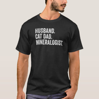 Mens Husband Cat Dad Mineralogist Geologist T-Shirt