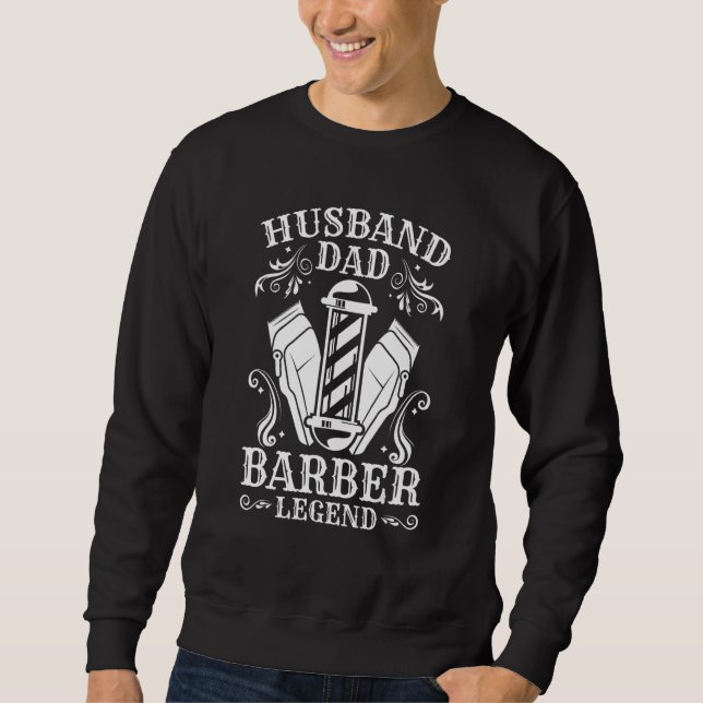 Mens  Husband Dad Barber Legend Barber Barbershop Sweatshirt (Front)