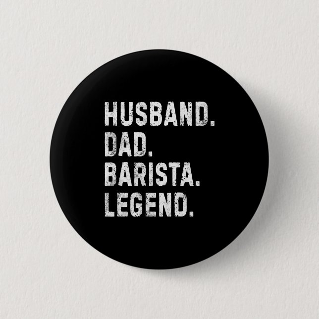 Mens Husband Dad Barista Legend Funny Coffee Maker Button (Front)