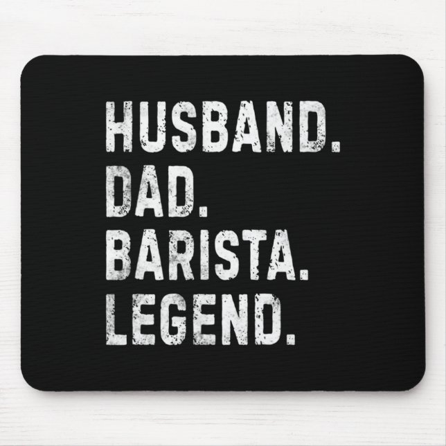 Mens Husband Dad Barista Legend Funny Coffee Maker Mouse Pad (Front)
