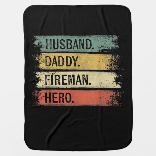 Mens Husband Daddy Fireman Hero Firefighter Baby Blanket