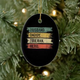 Mens Husband Daddy Fireman Hero Firefighter Ceramic Ornament