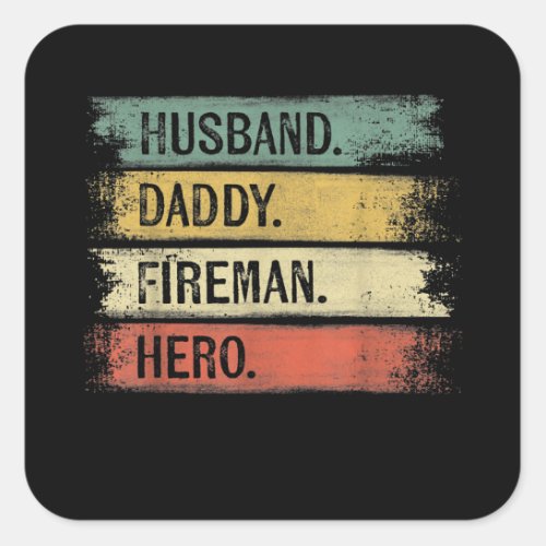 Mens Husband Daddy Fireman Hero Firefighter Square Sticker