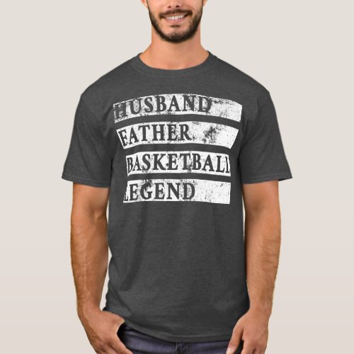 Mens Husband Father Basketball Legend Basketball T_Shirt