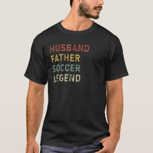 Mens Husband Father Soccer Legend Soccer Sport Fat T-Shirt