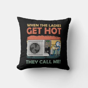 Mens Hvac Funny When The Ladies Get Hot They Call Throw Pillow