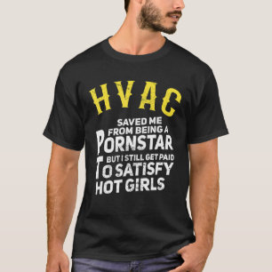 Mens HVAC Technician Dad Get Paid To Satisfy Hot T-Shirt