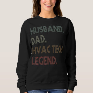 Mens  HVAC Technician Husband Dad hvac tech Legend Sweatshirt