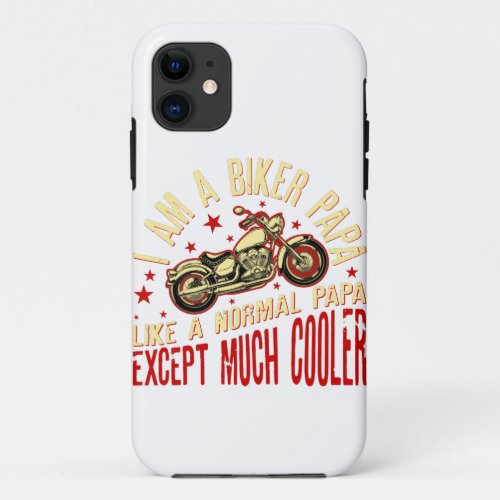 Mens I Am A Biker Papa design _ Gift for Grandpa iPhone 11 Case