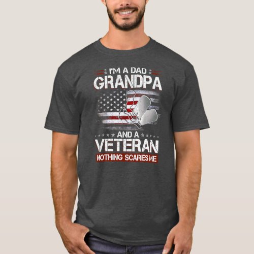 Mens I am a Dad Grandpa and a Veteran Nothing T_Shirt