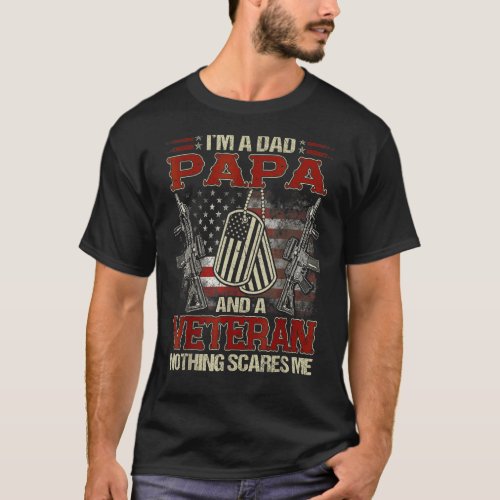 Mens I Am A Dad Papa And A Veteran Nothing Scares  T_Shirt