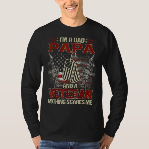 Mens I Am A Dad Papa And A Veteran Nothing Scares  T_Shirt