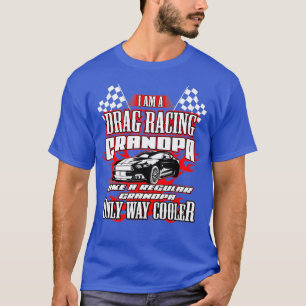 Mens I am a Drag Racing Grandpa Only Way Cooler T-Shirt