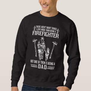 Mens I Am A Firefighter Dad Like A Normal Dad But  Sweatshirt