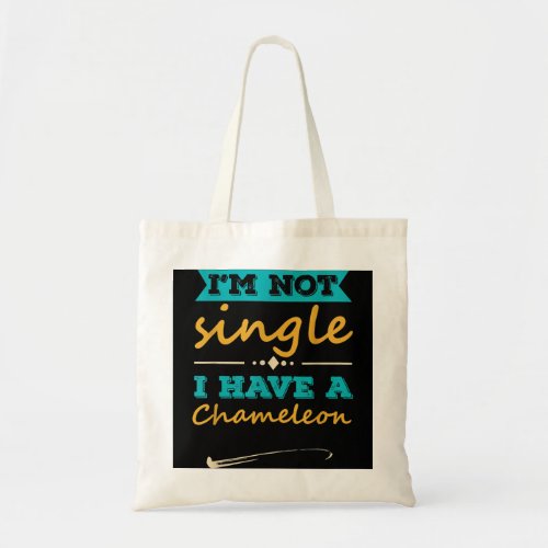 Mens I am Not Single I Have a Chameleon Funny Cham Tote Bag