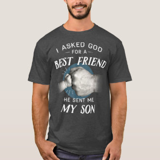 Mens I Asked God For a Best Friend, He Sent Me My  T-Shirt