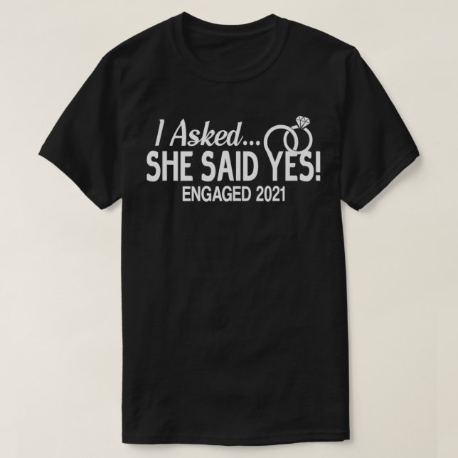 Mens I Asked She Said Yes Engagement Announcement  T-Shirt (Design Front)