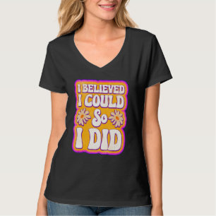 Mens I Believed I Could So I Did Feminism Feminist T-Shirt