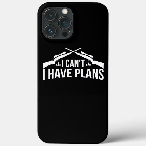 Mens I Cant I Have Plans Camouflage Deer Hunting iPhone 13 Pro Max Case