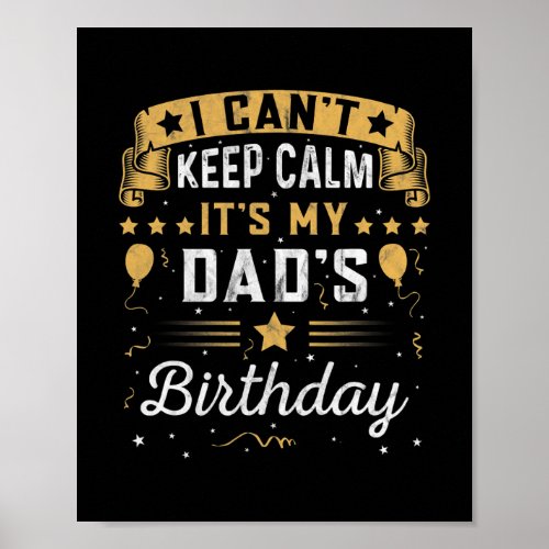 Mens I Cant Keep Calm Its My Dads Birthday Dad Poster