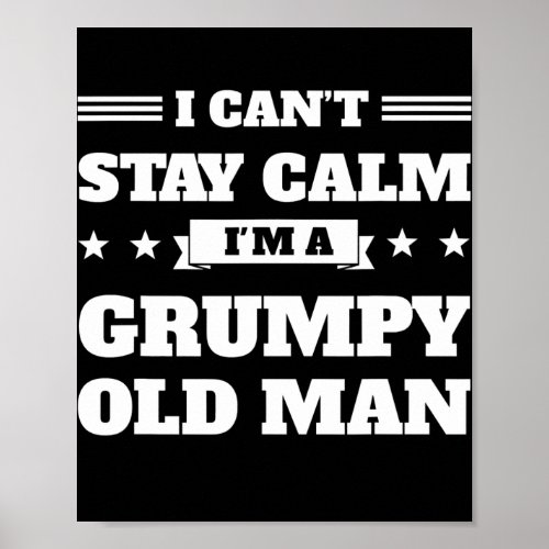Mens I cant stay calm Im a grumpy old man Poster