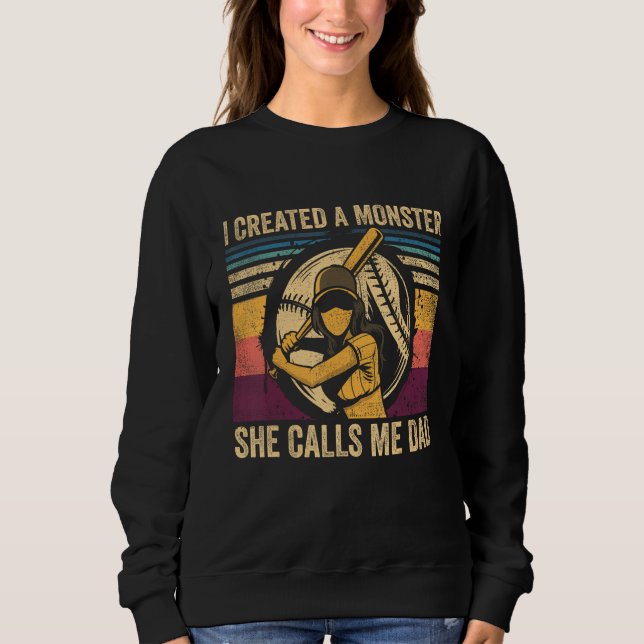 Mens I Created A Monster She Call Me Dad Softball  Sweatshirt (Front)