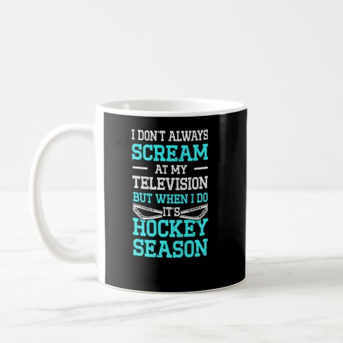 Mens I Dont Always Scream At My Television But Whe Coffee Mug