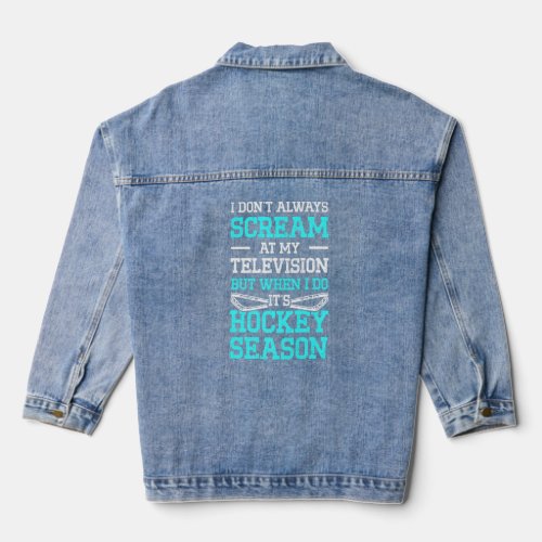 Mens I Dont Always Scream At My Television But Whe Denim Jacket