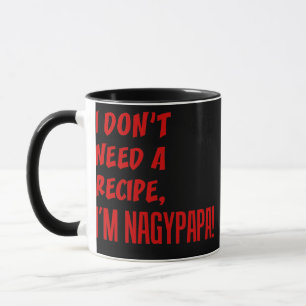 Mens I Don't Need A Recipe I'm Nagypapa Hungarian Mug
