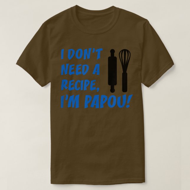 Mens I Don't Need A Recipe I'm Papou Greek Grandfa T-Shirt (Design Front)