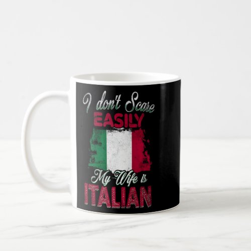 Mens I Dont Scare Easily My Wife Is Italian Me Pro Coffee Mug