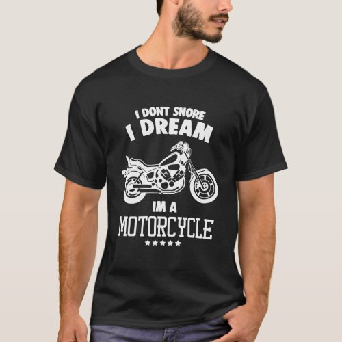Mens I Dont Snore I Dream Ima Motorcycle Tshirt Fu