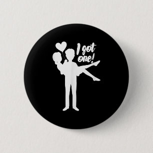 Mens I Got One Groom Bride Wedding Bachelor Party  Button