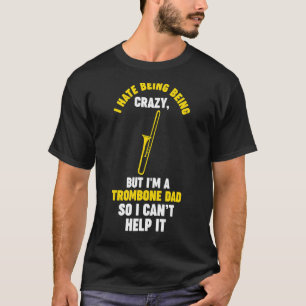 Mens I hate being being trombone trombone musical T-Shirt