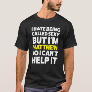Mens I hate being called I'm Matthew Math Name Mat T-Shirt