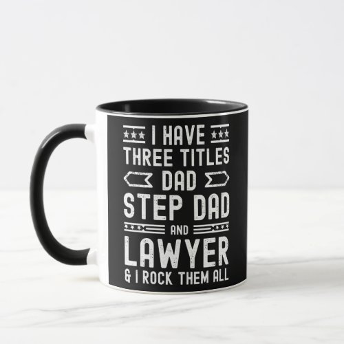 Mens i have 3 titles dad step dad funny lawyer mug
