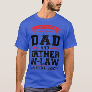 Mens I have dad and father inlaw dadinlaw T-Shirt