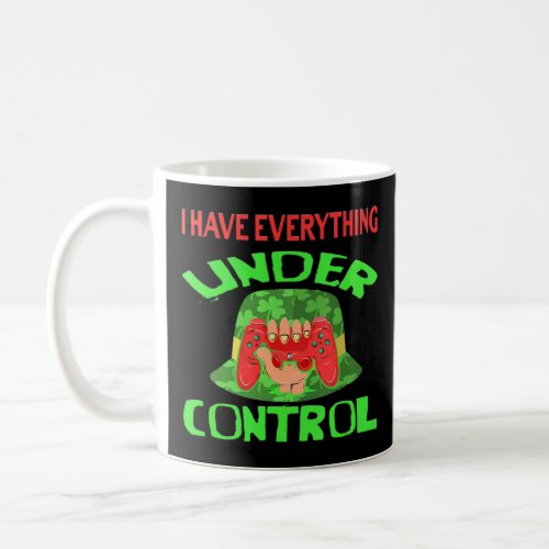 Mens I Have Everything Under Control   Video Gamer Coffee Mug