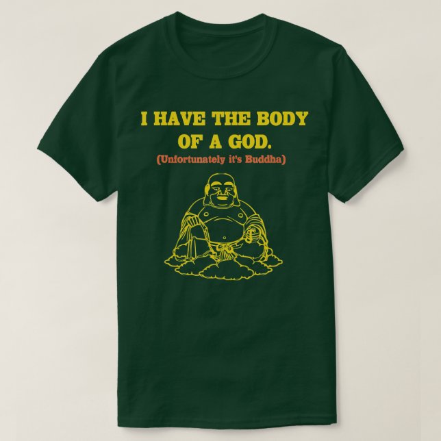 Mens I Have the Body of A God Unfortunately Its Bu T-Shirt (Design Front)