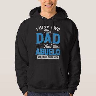 Mens I Have Two Titles Dad And Abuelo  Grandpa Fat Hoodie