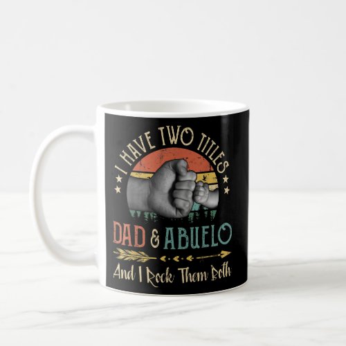 Mens I Have Two Titles Dad And Abuelo Vintage For Coffee Mug