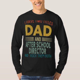 Mens I Have Two Titles Dad And After School Direct T-Shirt