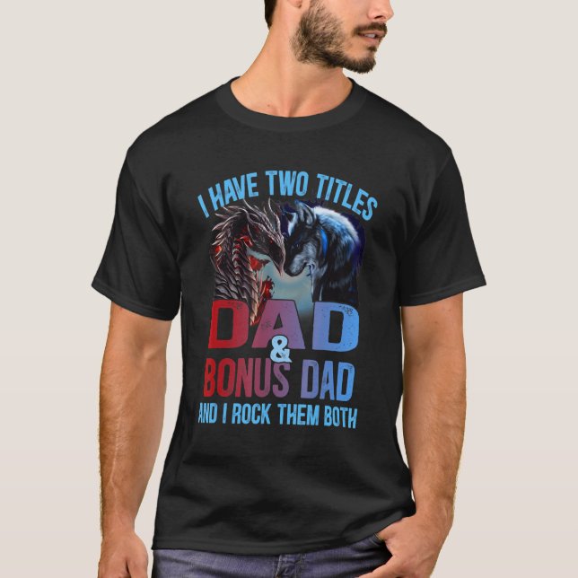 Mens I Have Two Titles Dad And Bonus Dad Wolf And  T-Shirt (Front)
