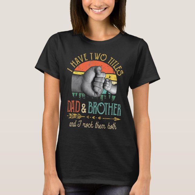 Mens I Have Two Titles Dad And Brother And I Rock  T-Shirt (Front)