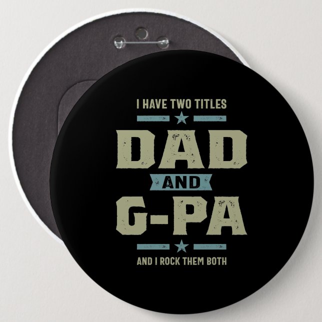 Mens I Have Two Titles Dad and G-Pa Button (Front & Back)