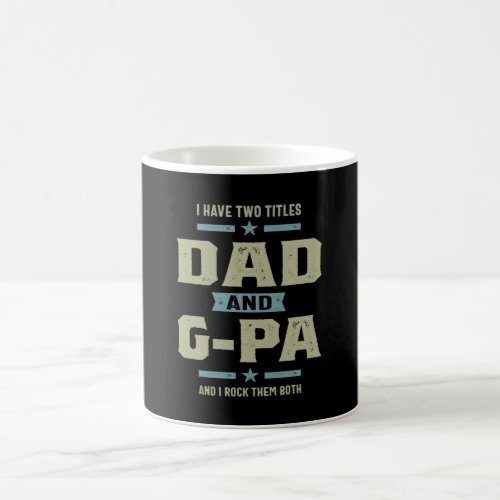 Mens I Have Two Titles Dad and G_Pa Coffee Mug